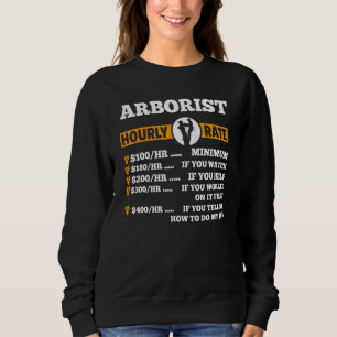 Arborist Hourly Rate 100hr Minimum Tree Climber Sweatshirt