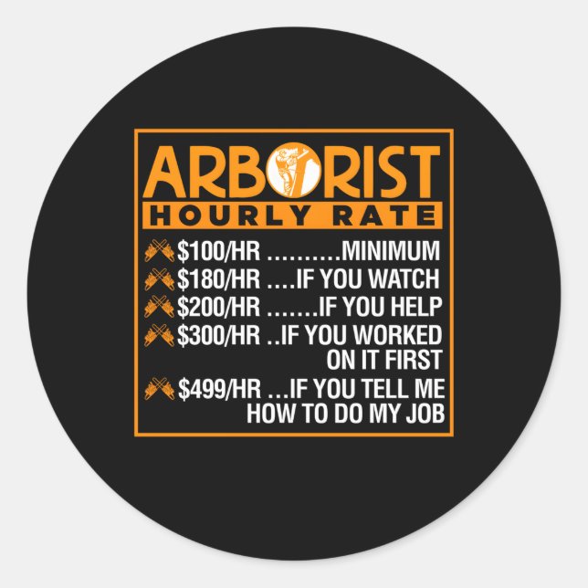 Arborist Hourly Rate Arborist Classic Round Sticker (Front)