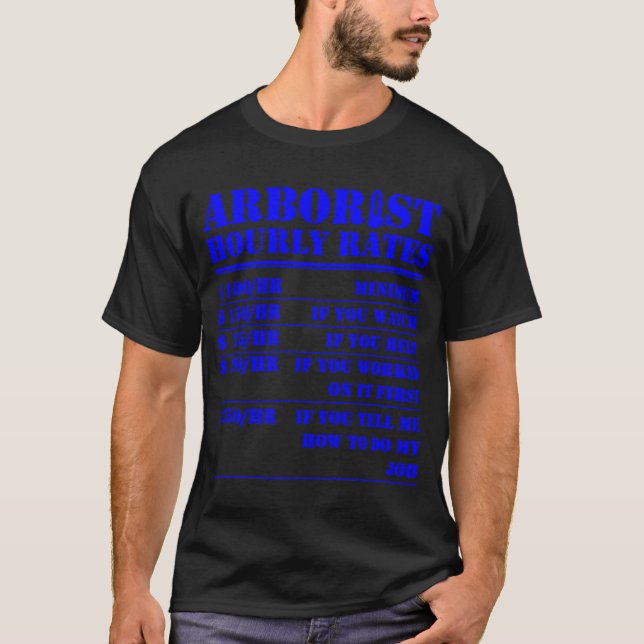 Arborist Hourly Rate  Tree Cutter Lumberjack Logge T-Shirt (Front)