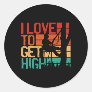 Arborist Love To Get High Retro Outdoorsman Tree C Classic Round Sticker