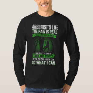 Arborist Men Lumberjack Tree Climber The Pain Is R T-Shirt
