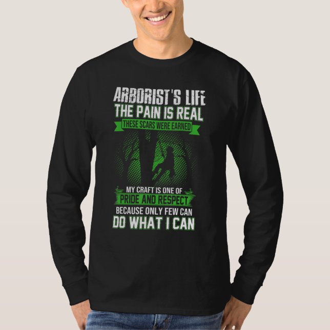 Arborist Men Lumberjack Tree Climber The Pain Is R T-Shirt (Front)
