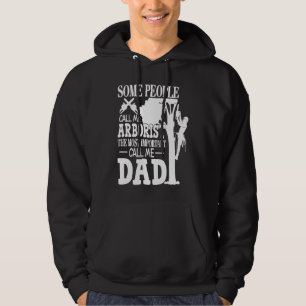 Arborist Most Important People Call Me Dad Tree Cl Hoodie