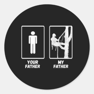 Arborist My Father Lumberjack Woodworker Logger Tr Classic Round Sticker