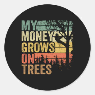 Arborist S Tree Climber My Money Grows On Trees Classic Round Sticker