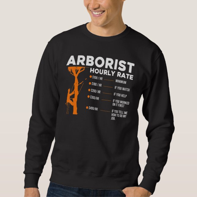 Arborist Time Price $100h  Minimum Lumberjack Clim Sweatshirt (Front)