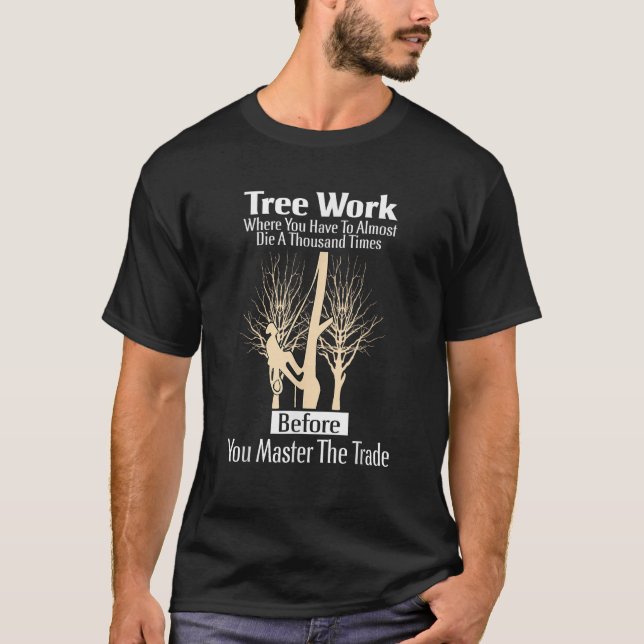 Arborist Tree Climber Tree Work Tree Climbing Prof T-Shirt (Front)