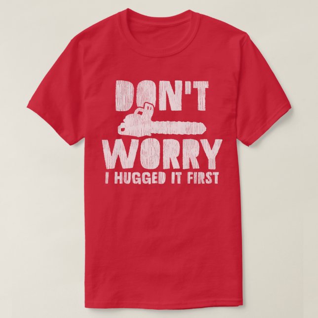 Arborist Tree Logger Chainsaw T-Shirt (Design Front)