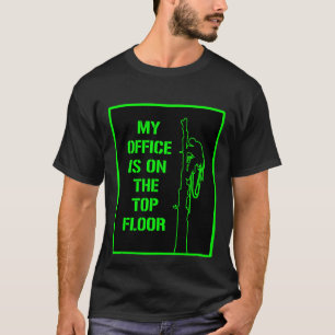 Arborists T shirt: ‘My office is on the top floor’