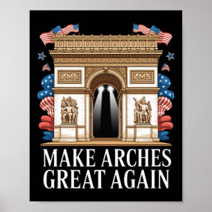 Arc De Trump Make Arches Great Again Poster