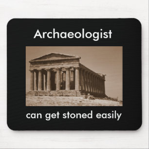 Archaeologist can get stoned easily mouse pad
