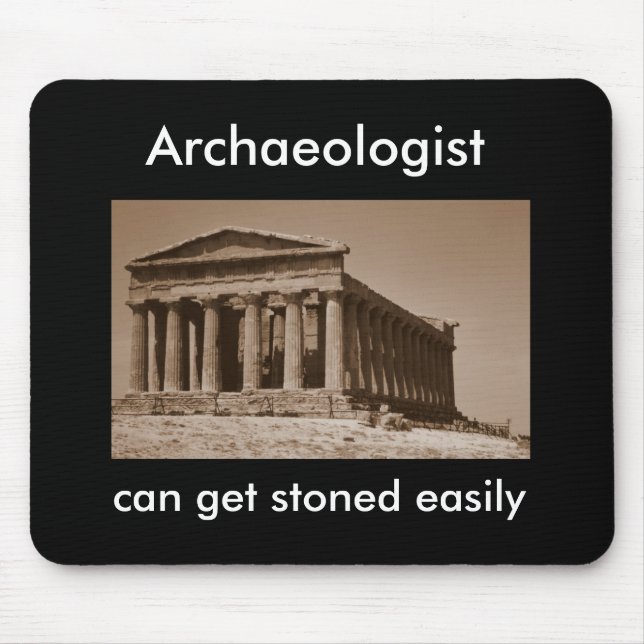 Archaeologist can get stoned easily mouse pad (Front)