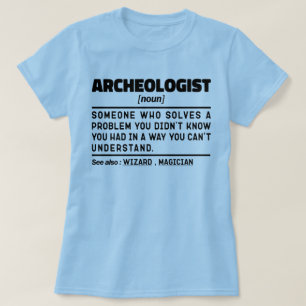 Archaeologist Noun Definition Archaeology Lover Co T-Shirt