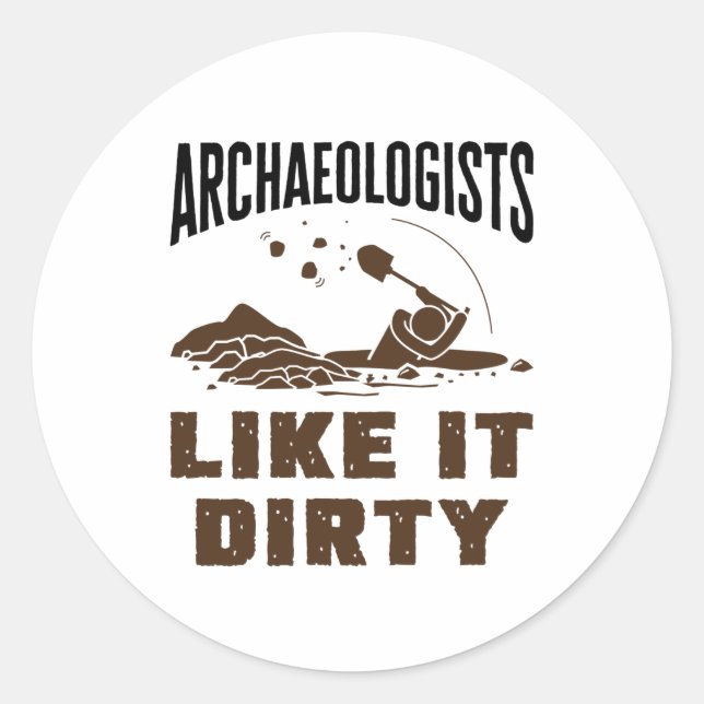 Archaeologists Like it Dirty Classic Round Sticker (Front)