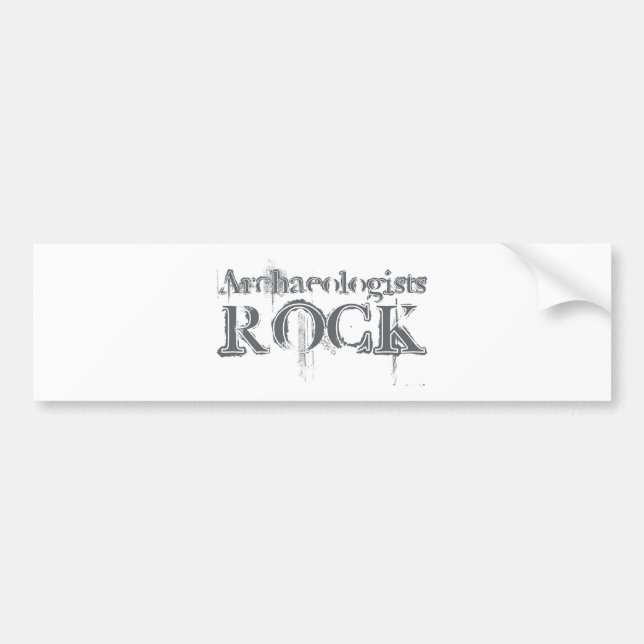 Archaeologists Rock Bumper Sticker (Front)