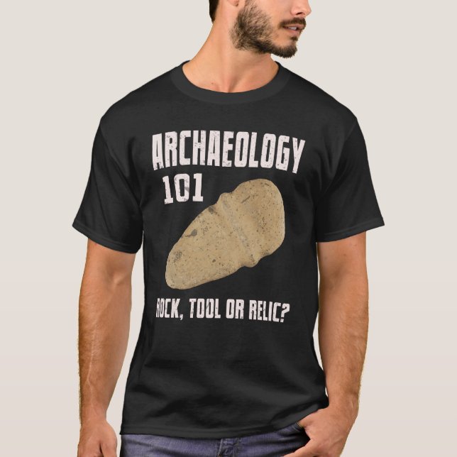 Archaeology 101 Rock Tool Relic Archaeology T-Shirt (Front)