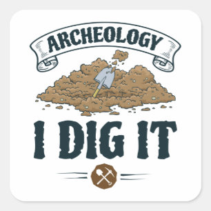 Archaeology I Dig It Archaeology Archaeaologist Square Sticker