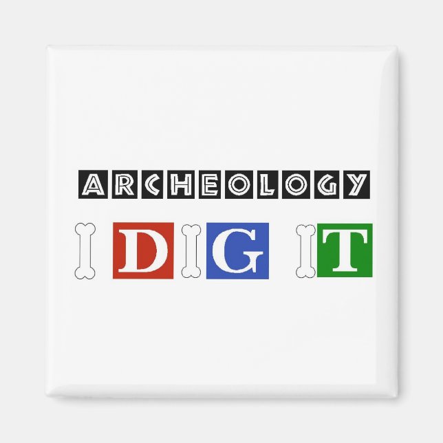 Archaeology I Dig It Magnet (Front)