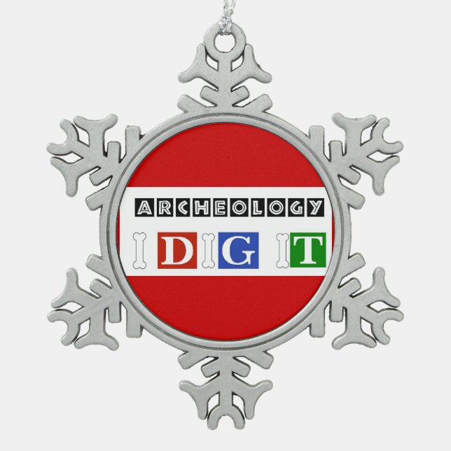 Archaeology I Dig It Snowflake Pewter Christmas Ornament (Front)
