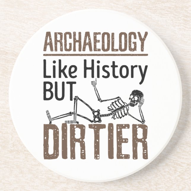 Archaeology Like History But Dirtier Coaster (Front)