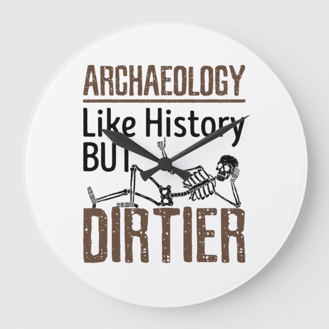 Archaeology Like History But Dirtier Large Clock (Front)