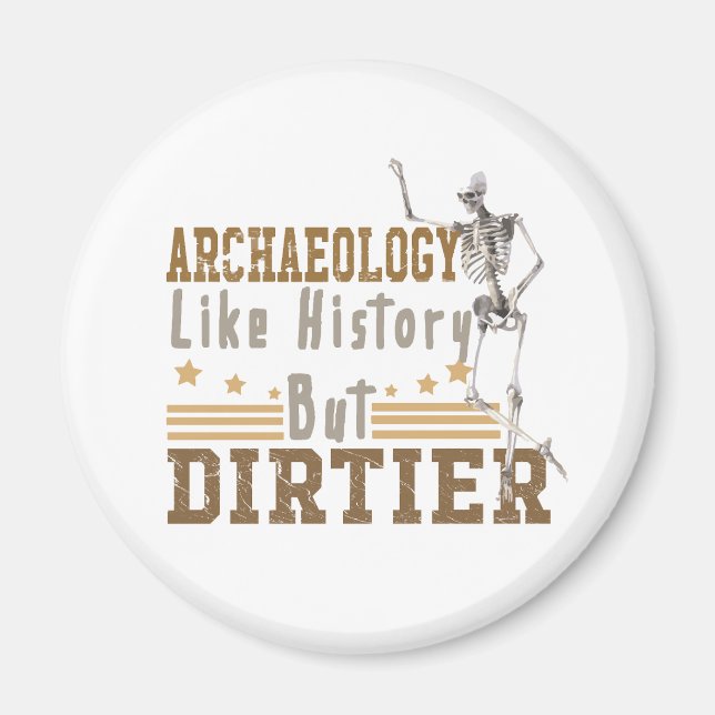 Archaeology Like History But Dirtier Magnet (Front)