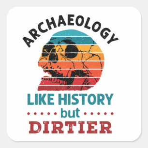 Archaeology Like History But Dirtier Retro Skull Square Sticker