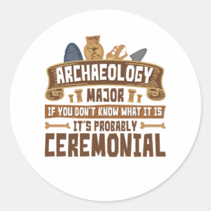 Archaeology Major Student Funny Ceremonial Classic Round Sticker