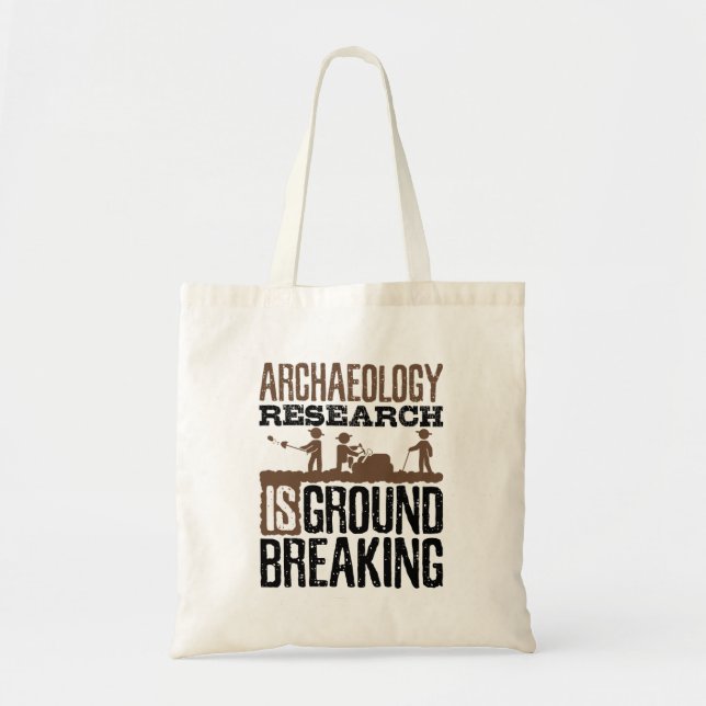 Archaeology Research is Groundbreaking Tote Bag (Front)
