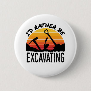 Archaeology Retro I'd Rather Be Excavating 6 Cm Round Badge