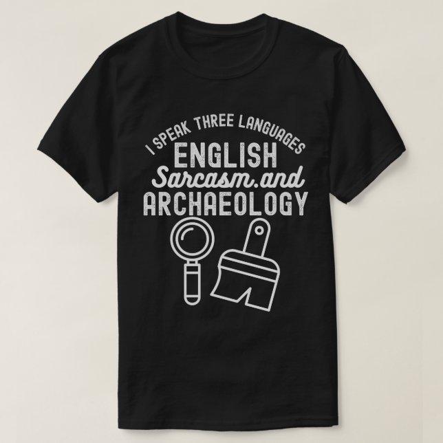 Archaeology Saying, Archaeology Research T-Shirt (Design Front)