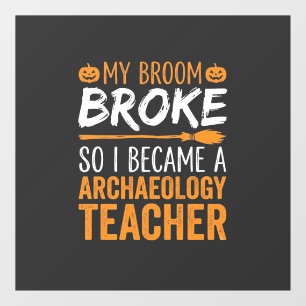 Archaeology Teacher Halloween Broom Broke