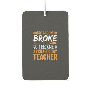 Archaeology Teacher Halloween Broom Broke Car Air Freshener