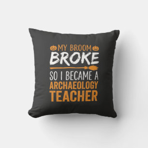 Archaeology Teacher Halloween Broom Broke Cushion