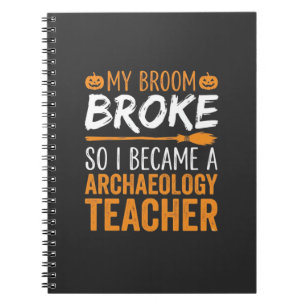Archaeology Teacher Halloween Broom Broke Notebook
