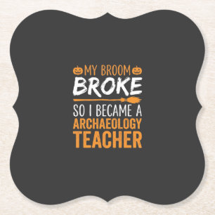 Archaeology Teacher Halloween Broom Broke Paper Coaster