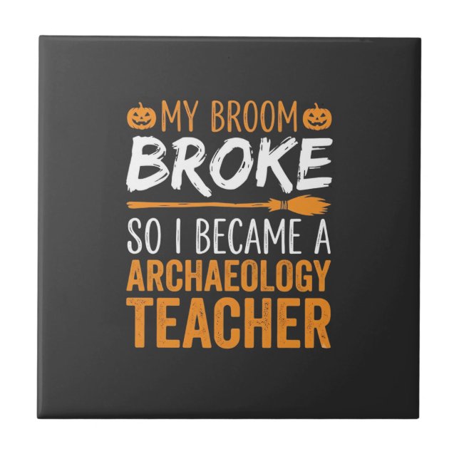 Archaeology Teacher Halloween Broom Broke Tile (Front)