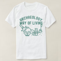Archaeology - Way of Living, Archaeology Saying