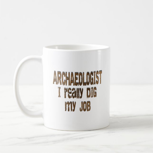 Archeologist - I really dig my job Coffee Mug (Left)
