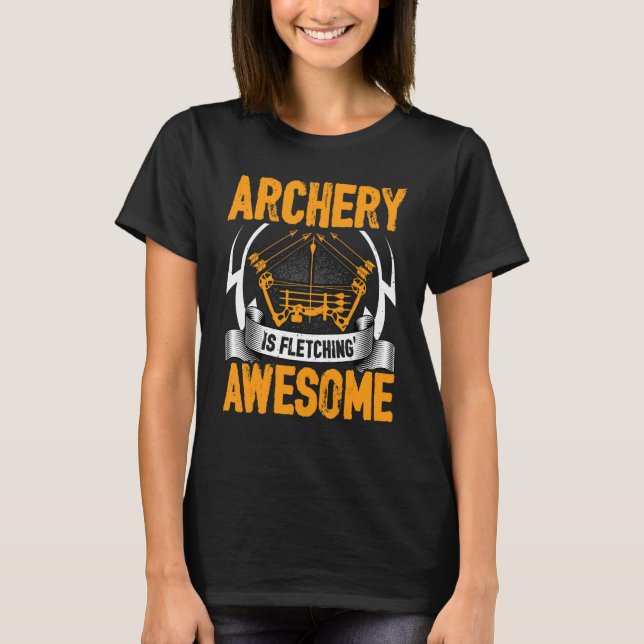 Archer   Archery Is Fletching Awesome Crossbow T-Shirt (Front)