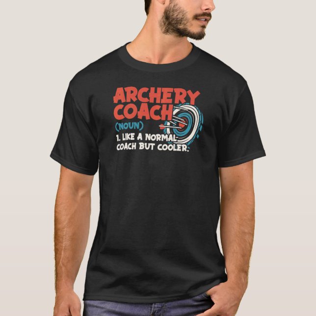 Archer Coach Definition  Arrow Competition Archery T-Shirt (Front)