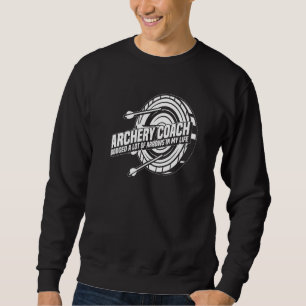 Archer Target Bowman  Arrow Bow Archery Coach Sweatshirt