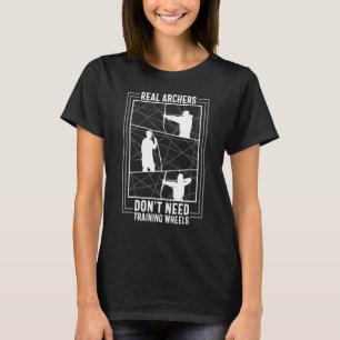 Archers No Need Training Archer Archery  Quotes Gr T-Shirt