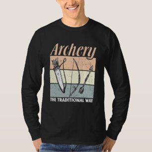 Archery Archers  Archery The Traditional Way T-Shirt