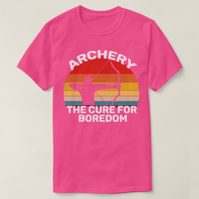 Archery   Archery The Cure For Boredom  T-Shirt (Design Front)