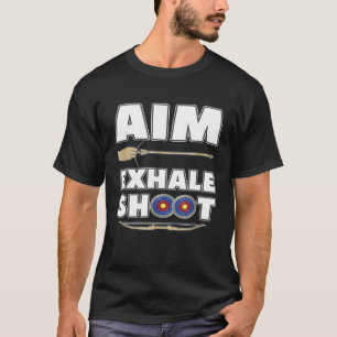 Archery Arrow Bow Hunting Aim Exhale Shoot Funny T-Shirt