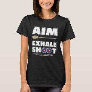 Archery Arrow Bow Hunting Aim Exhale Shoot Funny T-Shirt