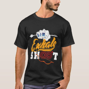 Archery Arrow Bow Target Hunting Aim Exhale Shoot T-Shirt