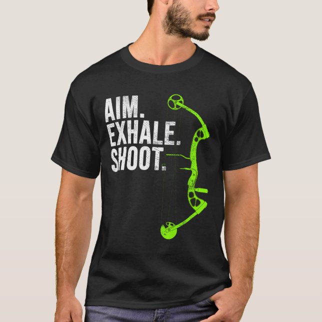 Archery Bow Hunting Aim Exhale Shoot  T-Shirt (Front)