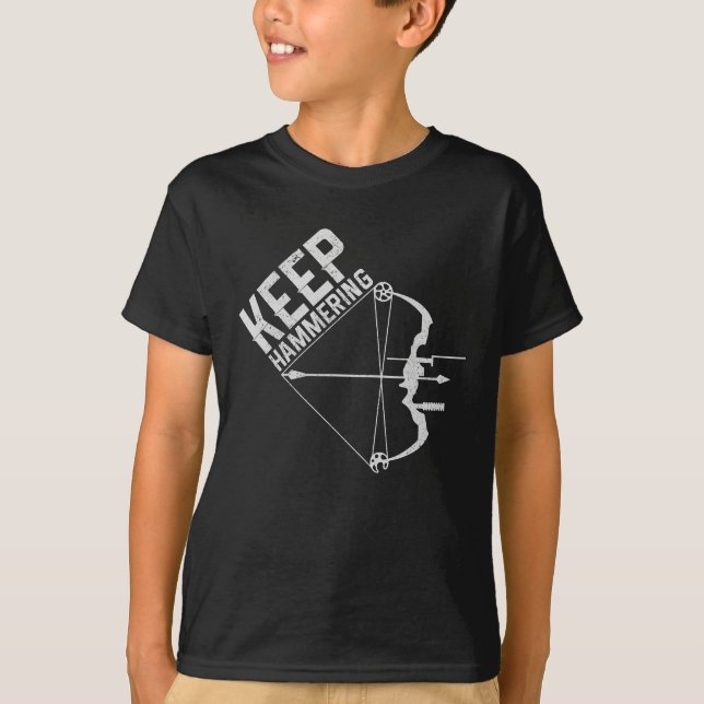 Archery Bow Hunting Keep Hammering Funny Gift T-Shirt (Front)
